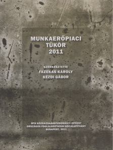 Fazekas Károly (szerk.), Kézdi Gábor - Munkaerőpiaci tükör 2011 [antikvár]