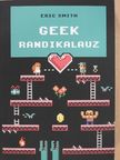 Eric Smith - Geek randikalauz [antikvár]