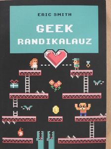 Eric Smith - Geek randikalauz [antikvár]
