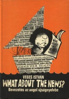 VÉGES ISTVÁN - What about the News? [antikvár]