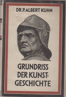 Kuhn, Albert - Grundriss der Kunstgeschichte [antikvár]