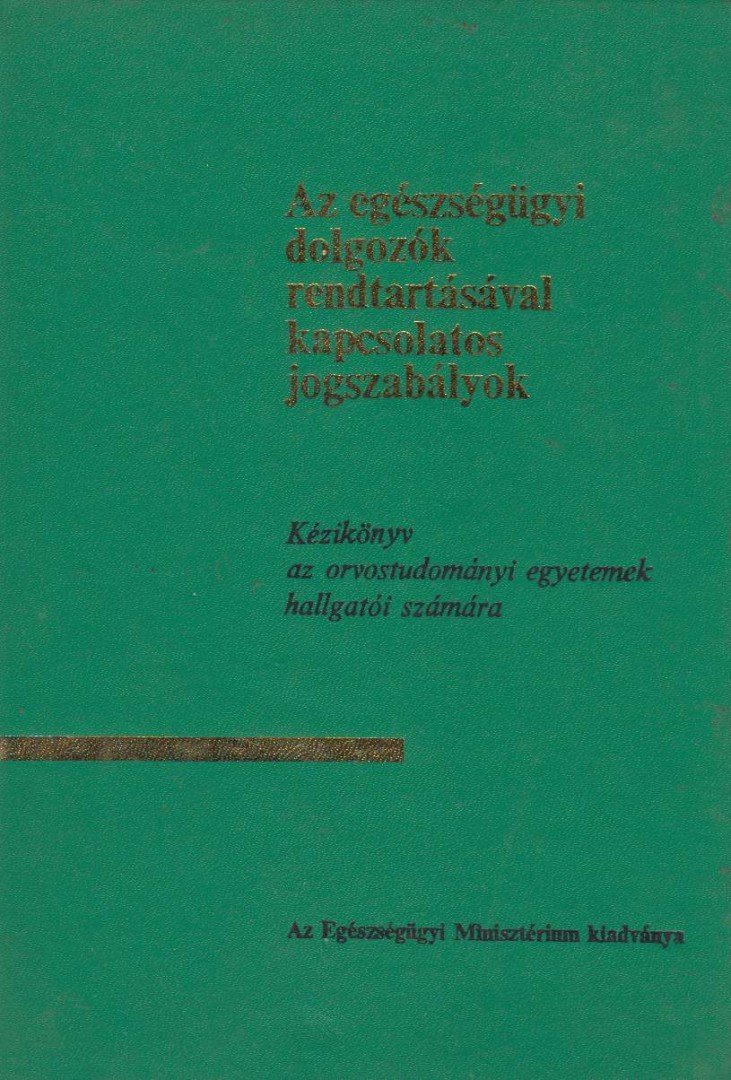 Sellő Tiborné (szerk.) - Az egészségügyi dolgozók rendtartásával kapcsolatos jogszabályok [antikvár]