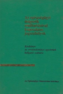 Sellő Tiborné (szerk.) - Az egészségügyi dolgozók rendtartásával kapcsolatos jogszabályok [antikvár]