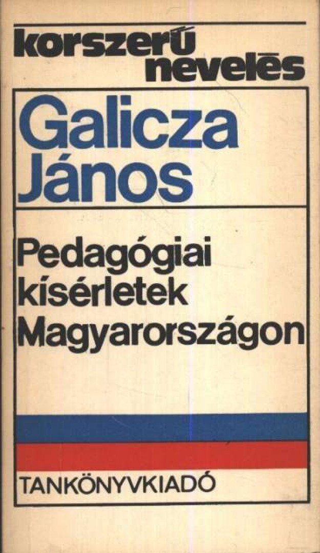 Galicza János - Pedagógiai kísérletek Magyarországon [antikvár]