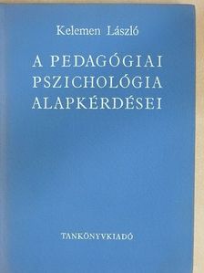 Dr. Kelemen László - A pedagógiai pszichológia alapkérdései [antikvár]