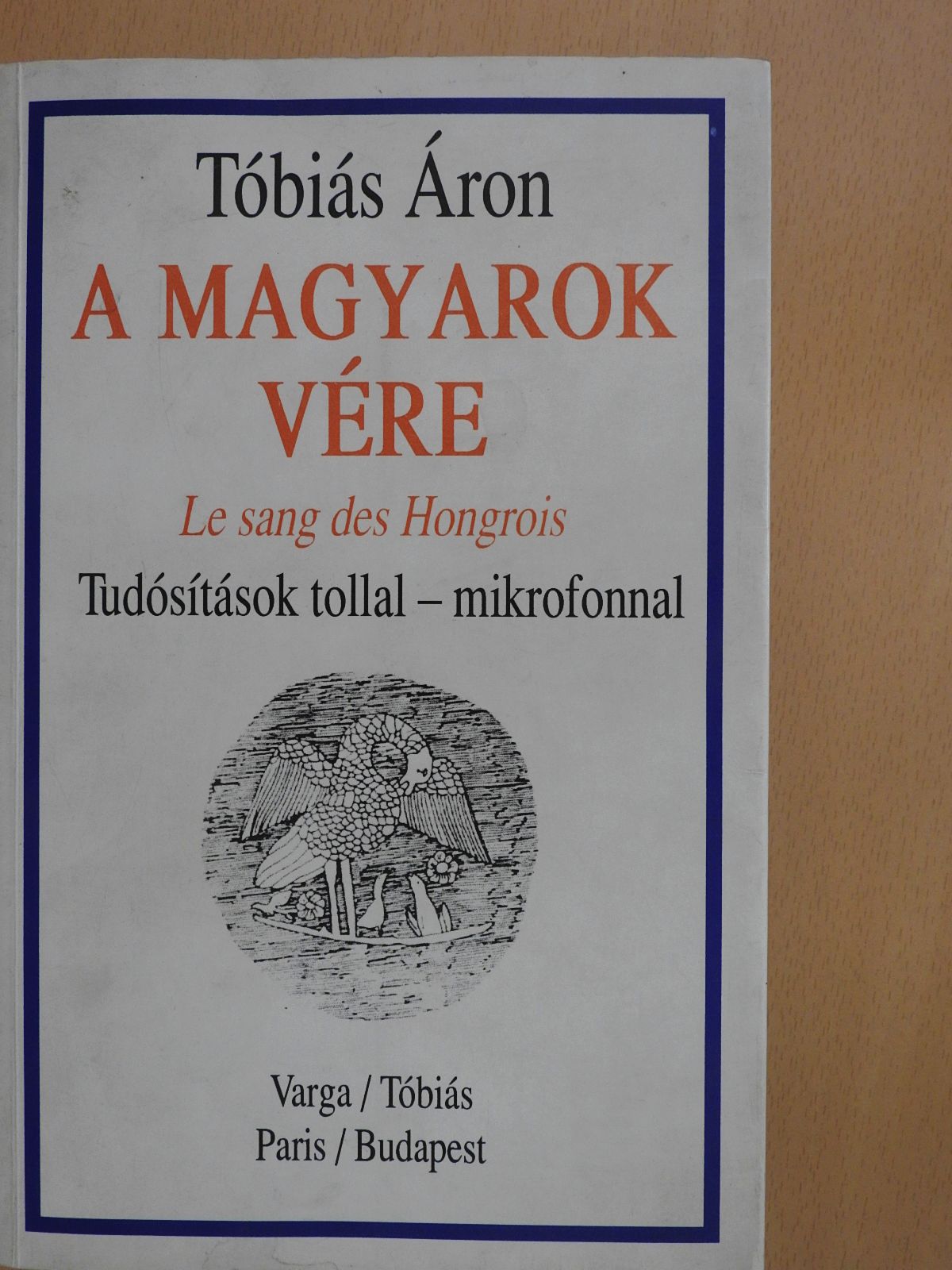 Tóbiás Áron - A magyarok vére (dedikált példány) [antikvár]