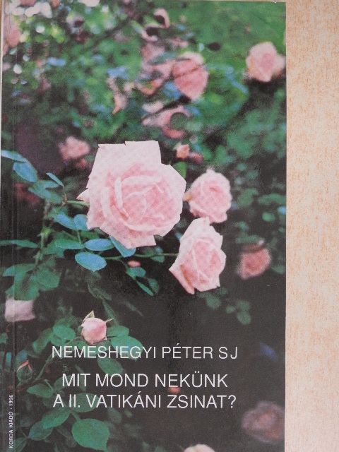 Nemeshegyi Péter S. J. - Mit mond nekünk a II. vatikáni zsinat? [antikvár]