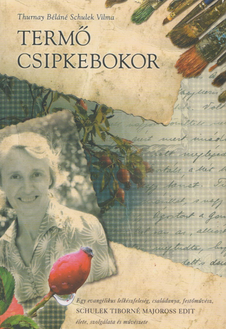 Thurnay Béláné Schulek Vilma - Termő csipkebokor [antikvár]
