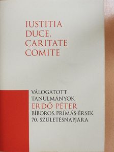 Artner Péter - Iustitia duce, caritate comite [antikvár]