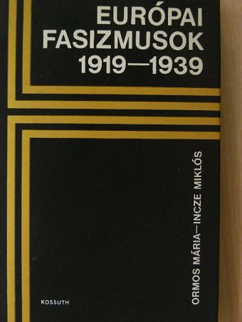 Incze Miklós - Európai fasizmusok 1919-1939 [antikvár]