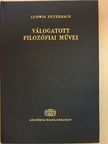 Ludwig Feuerbach - Ludwig Feuerbach válogatott filozófiai művei [antikvár]
