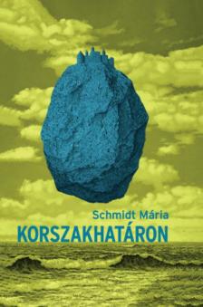 Schmidt Mária - Korszakhatáron [antikvár]