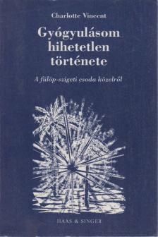Vincent,Charlotte - Gyógyulásom hihetetlen története [antikvár]