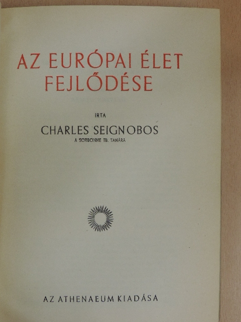 Charles Seignobos - Az európai élet fejlődése [antikvár]
