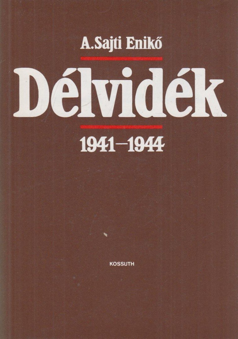 A. Sajti Enikő - Délvidék 1941-1944 [antikvár]