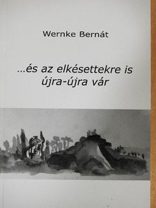 Wernke Bernát - ...és az elkésettekre is újra-újra vár [antikvár]
