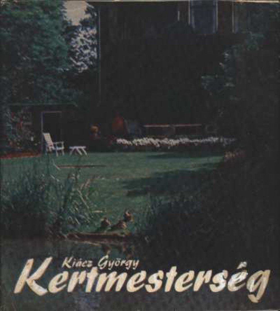 KIÁCZ GYÖRGY - Kertmesterség [antikvár]