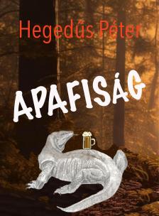 Hegedűs Péter - Apafiság [eKönyv: epub, mobi]