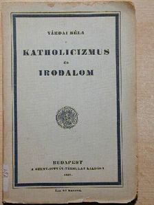 Várdai Béla - Katholicizmus és irodalom [antikvár]