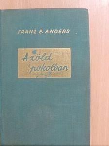 Franz E. Anders - A zöld pokolban [antikvár]