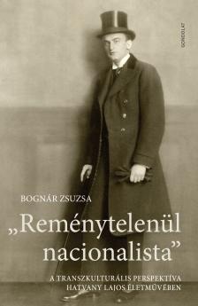 BOGNÁR ZSUZSA - ,,Reménytelenül nacionalista"