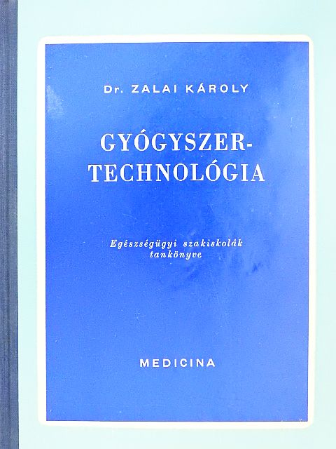 Dr. Zalai Károly - Gyógyszertechnológia [antikvár]