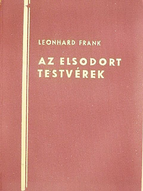 Leonhard Frank - Az elsodort testvérek [antikvár]