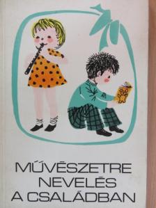 Forrai Katalin - Művészetre nevelés a családban [antikvár]