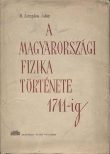 M. Zemplén Jolán - A magyarországi fizika története 1711-ig [antikvár]