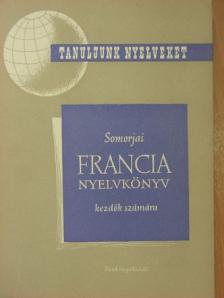 Somorjai Ferenc - Francia nyelvkönyv kezdők számára I. [antikvár]