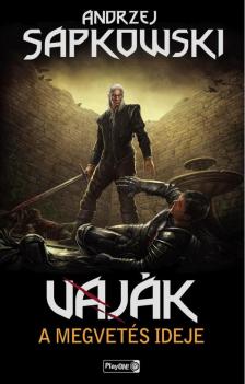 Andrzej Sapkowski - Vaják IV. - A megvetés ideje [antikvár]