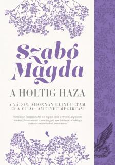 SZABÓ MAGDA - A holtig haza [eKönyv: epub, mobi]