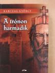 Karczag György - A trónon harmadik [antikvár]
