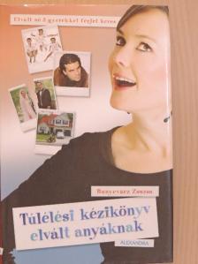Bunyevácz Zsuzsa - Túlélési kézikönyv elvált anyáknak [antikvár]