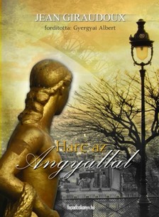 Jean Giraudoux - Harc az angyallal [eKönyv: epub, mobi]