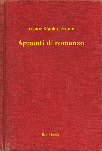 Klapka Jerome Jerome - Appunti di romanzo [eKönyv: epub, mobi]