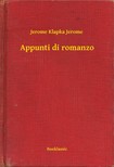 Klapka Jerome Jerome - Appunti di romanzo [eKönyv: epub, mobi]