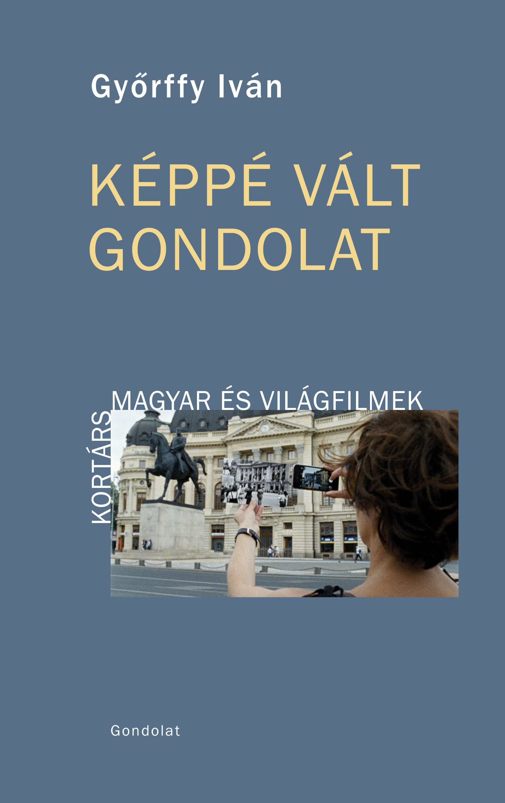 Győrffy Iván - Képpé vált gondolat. Kortárs magyar és világfilmek