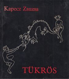 Kapecz Zsuzsa - Tükrös [antikvár]