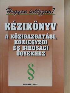 Dr. Barabás Zoltán - Kézikönyv a közigazgatási, közjegyzői és bírósági ügyekhez [antikvár]
