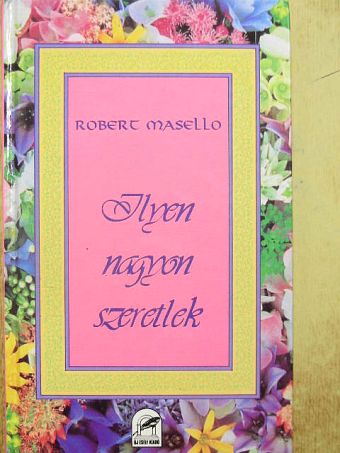 Robert Masello - Ilyen nagyon szeretlek [antikvár]