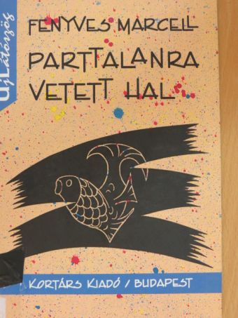 Fenyves Marcell - Parttalanra vetett hal [antikvár]