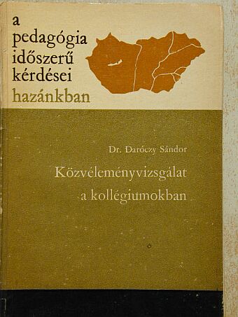 Dr. Daróczy Sándor - Közvéleményvizsgálat a kollégiumokban [antikvár]