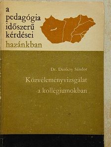 Dr. Daróczy Sándor - Közvéleményvizsgálat a kollégiumokban [antikvár]