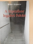 Bíró András - A lépcsősor legalsó fokán [antikvár]