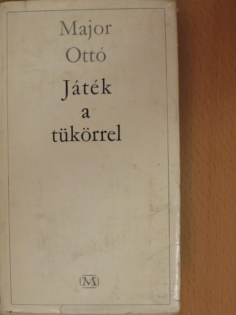 Major Ottó - Játék a tükörrel [antikvár]