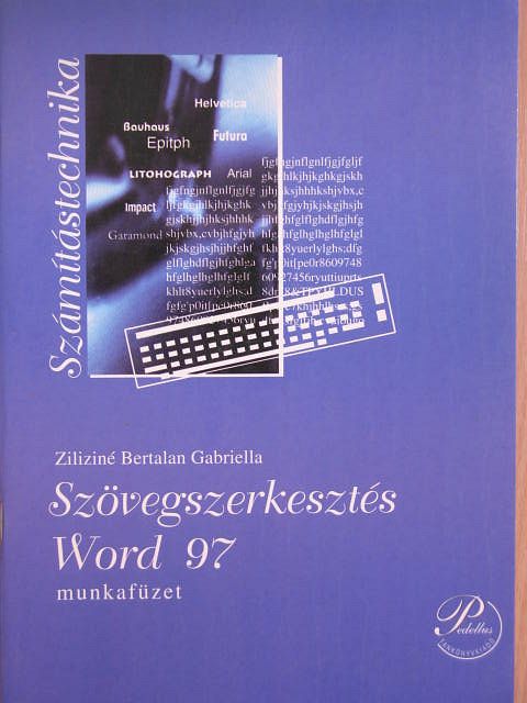 Ziliziné Bertalan Gabriella - Szövegszerkesztés Word 97 munkafüzet [antikvár]