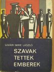 Ujvári Imre László - Szavak, tettek, emberek [antikvár]