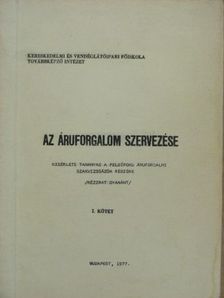 Az áruforgalom szervezése I. [antikvár]