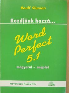 Roulf Sluman - Kezdjünk hozzá... WordPerfect 5.1 [antikvár]